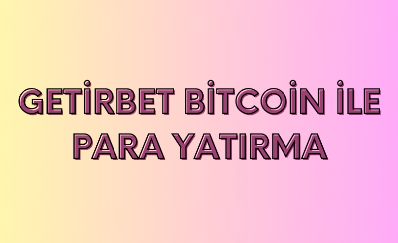 Getirbet Bitcoin İle Para Yatırma