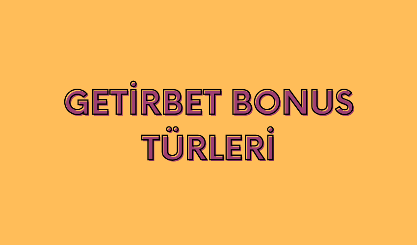 Getirbet Bonus Türleri