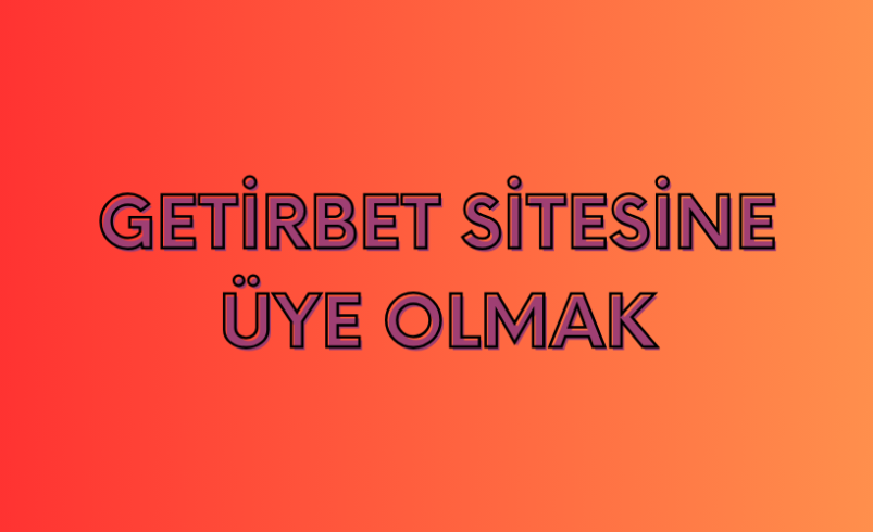 Getirbet Sitesine Üye Olmak