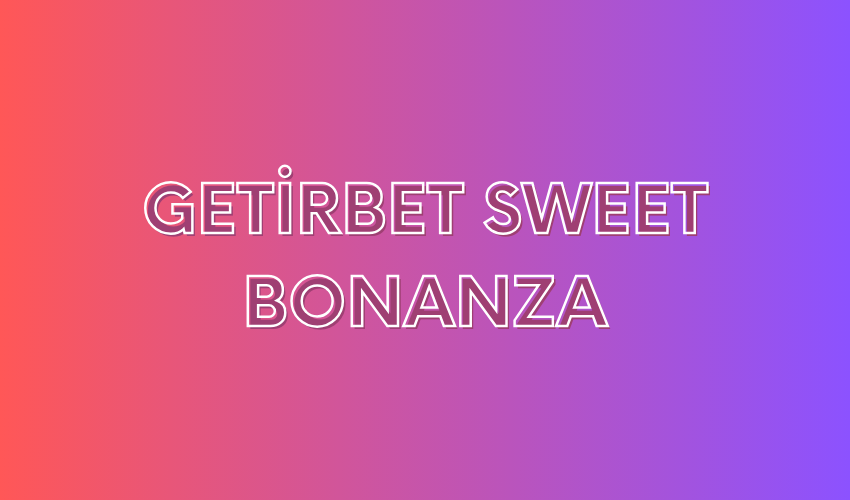 Getirbet Sweet Bonanza